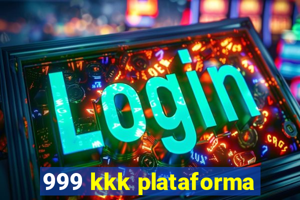 999 kkk plataforma